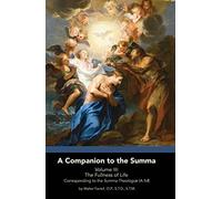 A Companion to the Summa - Vol. III The Fullness of Life