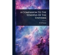 A Companion To The Synopsis Of The Universe