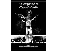 A Companion to Wagner's Parsifal: 62 (Studies in German Literature Linguistics and Culture)