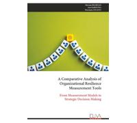 A Comparative Analysis of Organizational Resilience Measurement Tools: From Measurement Models to Strategic Decision-Making