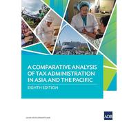 A Comparative Analysis of Tax Administration in Asia and the Pacific: Eighth Edition