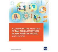 A Comparative Analysis of Tax Administration in Asia and the Pacific: Ninth Edition