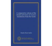 A comparative scheme of the moods and tenses in Cicero's translations from the Greek