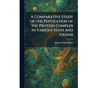 A Comparative Study of the Peptization of the Protein Complex in Various Seeds and Grains
