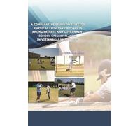 A Comparative Study on Selected Physical Fitness Components among Private and Government School Cricket Players in Vizianagaram District