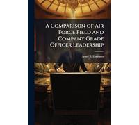 A Comparison of Air Force Field and Company Grade Officer Leadership
