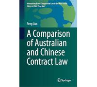 A Comparison of Australian and Chinese Contract Law (International and Comparative Law in the Asia Pacific)