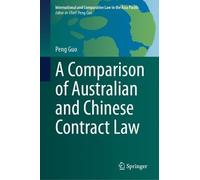 A Comparison of Australian and Chinese Contract Law (International and Comparative Law in the Asia Pacific)