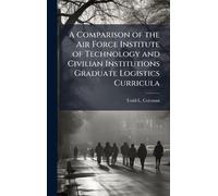 A Comparison of the Air Force Institute of Technology and Civilian Institutions Graduate Logistics Curricula