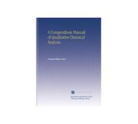 A Compendious Manual of Qualitative Chemical Analysis.