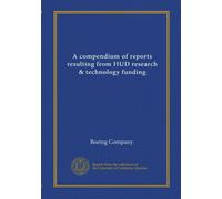 A compendium of reports resulting from HUD research & technology funding