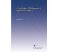 A Compilation of the Messages and Papers of the Presidents: V.19 a-M Index
