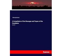 A Compilation of the Messages and Papers of the Presidents: Vol. XI