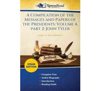 A Compilation of the Messages and Papers of the Presidents: Volume 4, Part 2: John Tyler (Cram Edition)