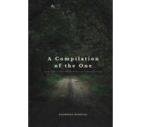 A Compilation of the One: poems + short stories for the broken, the healing, the found