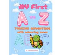 A Complete A to Z Tracing & Coloring Guide for Preschoolers to Master Handwriting and Early Reading: Learn to Trace, Color, and Read: An Engaging A to ... for Preschool and Kindergarten Success