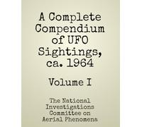 A Complete Compendium of UFO Sightings, ca. 1964: Volume I (UFO/UAP Documents of Interest)