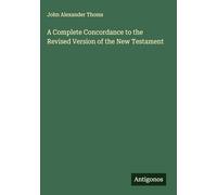 A Complete Concordance to the Revised Version of the New Testament