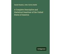 A Complete Descriptive and Statistical Gazetteer of the United States of America