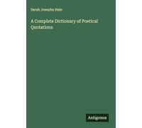 A Complete Dictionary of Poetical Quotations
