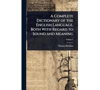 A Complete Dictionary of the English Language, Both With Regard to Sound and Meaning