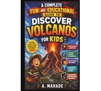 A Complete Fun and Educational Guide to Discover Volcanos For Kids