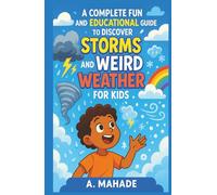 A Complete Fun and Educational Guide to Discover Weird Weather and Storms