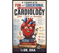 A Complete Fun and Educational Introduction to Cardiology: Jokes Facts and Anecdotes