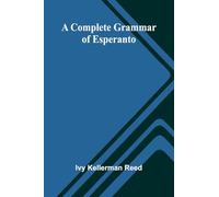 A Complete Grammar Of Esperanto