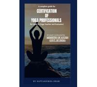 A Complete Guide for Certification of Yoga Professionals for Level III (Yoga Teacher and Evaluator)