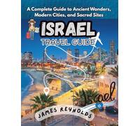 A Complete Guide to Ancient Wonders, Modern Cities, and Sacred Sites: A Complete Guide to Ancient Wonders, Modern Cities, and Sacred Sites