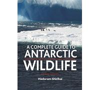 A Complete Guide to Antarctic Wildlife: The Birds and Marine Mammals of the Antarctic Continent and the Southern Ocean