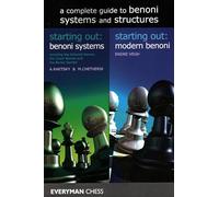 A Complete Guide to Benoni Systems and Structures: Starting Out: Benoni Systems / Starting Out: Modern Benoni