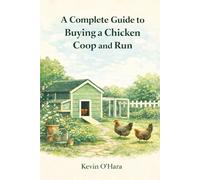 A Complete Guide to Buying a Chicken Coop and Run