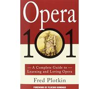 A Complete Guide to Learning and Loving Opera