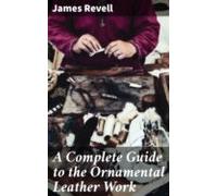 A Complete Guide To The Ornamental Leather Work (ebook)