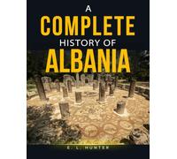 A Complete History of Albania
