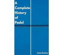 A Complete History of Padel: The Story Behind One of the World’s Fastest-Growing Sports