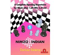 A Complete Opening Repertoire for Black after 1.d4 Nf6 2.c4 e6!: Volume 1 - Nimzo-Indian (A Black Repertoire after, 1)