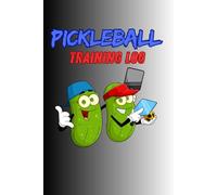 A Complete Pickleball Notebook for Practice Sessions, Match Results & Skill Improvement: Pickleball Training Log: Matches, Drills & Progress Tracker