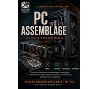 A COMPLETE PRACTICAL TREATISE OF PC ASSEMBLAGE: The Complete and Deep Manual (Software Comprehensive Manuals)