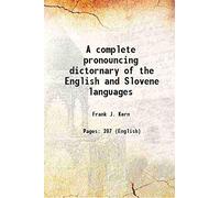 A complete pronouncing dictornary of the English and Slovene languages 1919 [Hardcover]
