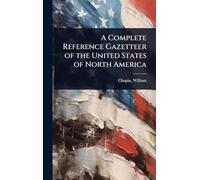 A Complete Reference Gazetteer of the United States of North America
