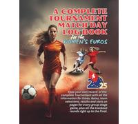 A COMPLETE TOURNAMENT MATCH DAY LOG BOOK: for the WOMEN'S EUROS