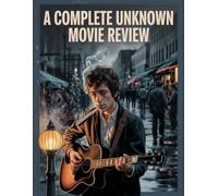 A Complete Unknown Movie Review: A Deep Dive into the Film's Cast, Production Drama, and the Romance That Started It All