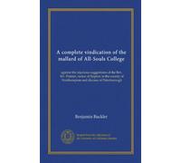 A complete vindication of the mallard of All-Souls College: against the injurious suggestions of the Rev. Mr. Pointer, rector of Slapton in the county of Northampton and diocese of Peterborough