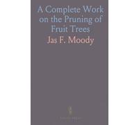 A Complete Work on the Pruning of Fruit Trees