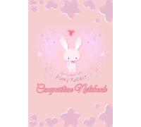 A Composite Notebook of Sweet Memories, Satin Bows, Strawberry Wishes, and Endless Pink Bunny Dreams: The Pink Rabbit's Journal of Moonlit Wishes, ... Afternoons, and Beautiful Little Secrets