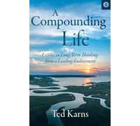 A Compounding Life: Lessons in Long-Term Thinking from a Leading Endowment