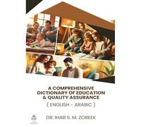 A Comprehensive Dictionary of Education & Quality Assurance: (English - Arabic)